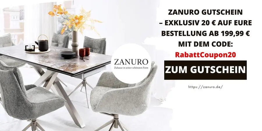 Modern eingerichteter Essbereich mit Designertisch und gepolsterten Stühlen. Rechts daneben ein Hinweis auf einen ZANURO-Gutschein über 20 € ab 199,99 € Bestellwert mit dem Code „RabattCoupon20“.