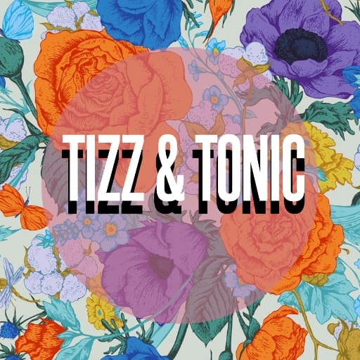TIZZ & TONIC